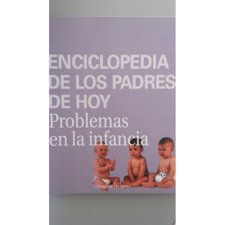 Enciclopedia de los padres de hoy. Problemas de la infancia